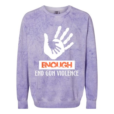 Enough End Gun Violence No Gun Awareness Day Wear Orange Colorblast Crewneck Sweatshirt