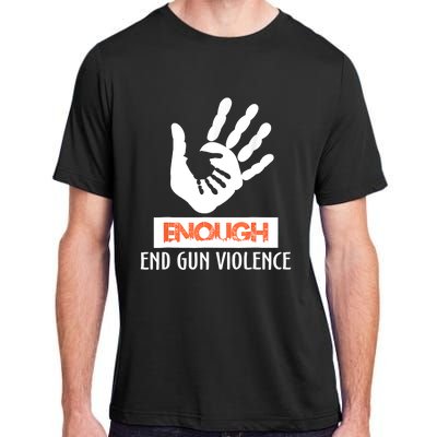 Enough End Gun Violence No Gun Awareness Day Wear Orange Adult ChromaSoft Performance T-Shirt