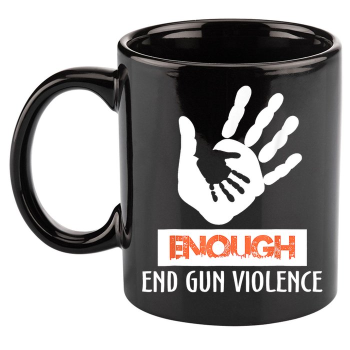 Enough End Gun Violence No Gun Awareness Day Wear Orange 11oz C Handle Ceramic Mug