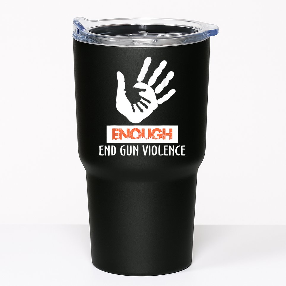Enough End Gun Violence No Gun Awareness Day Wear Orange Tumbler