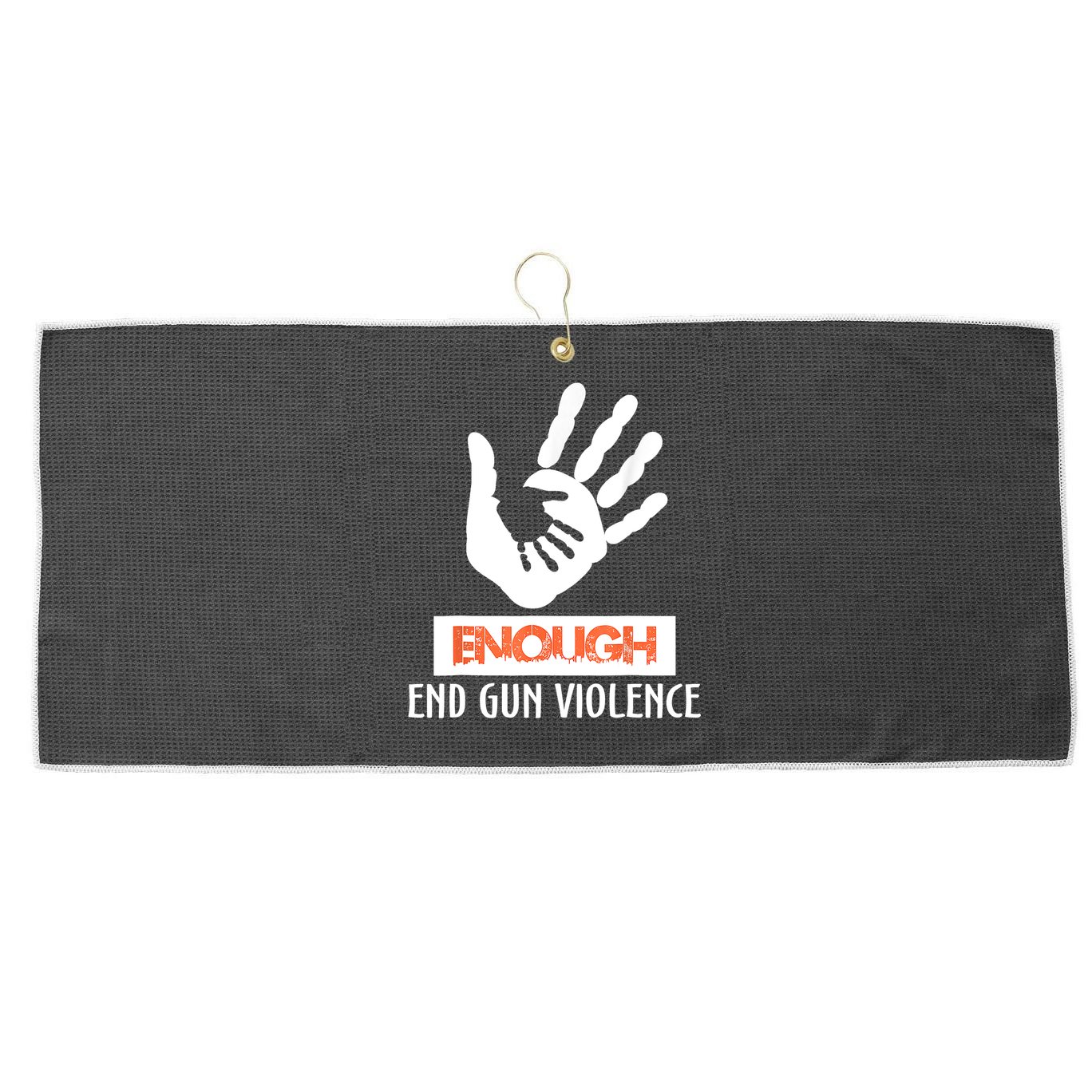 Enough End Gun Violence No Gun Awareness Day Wear Orange Large Microfiber Waffle Golf Towel