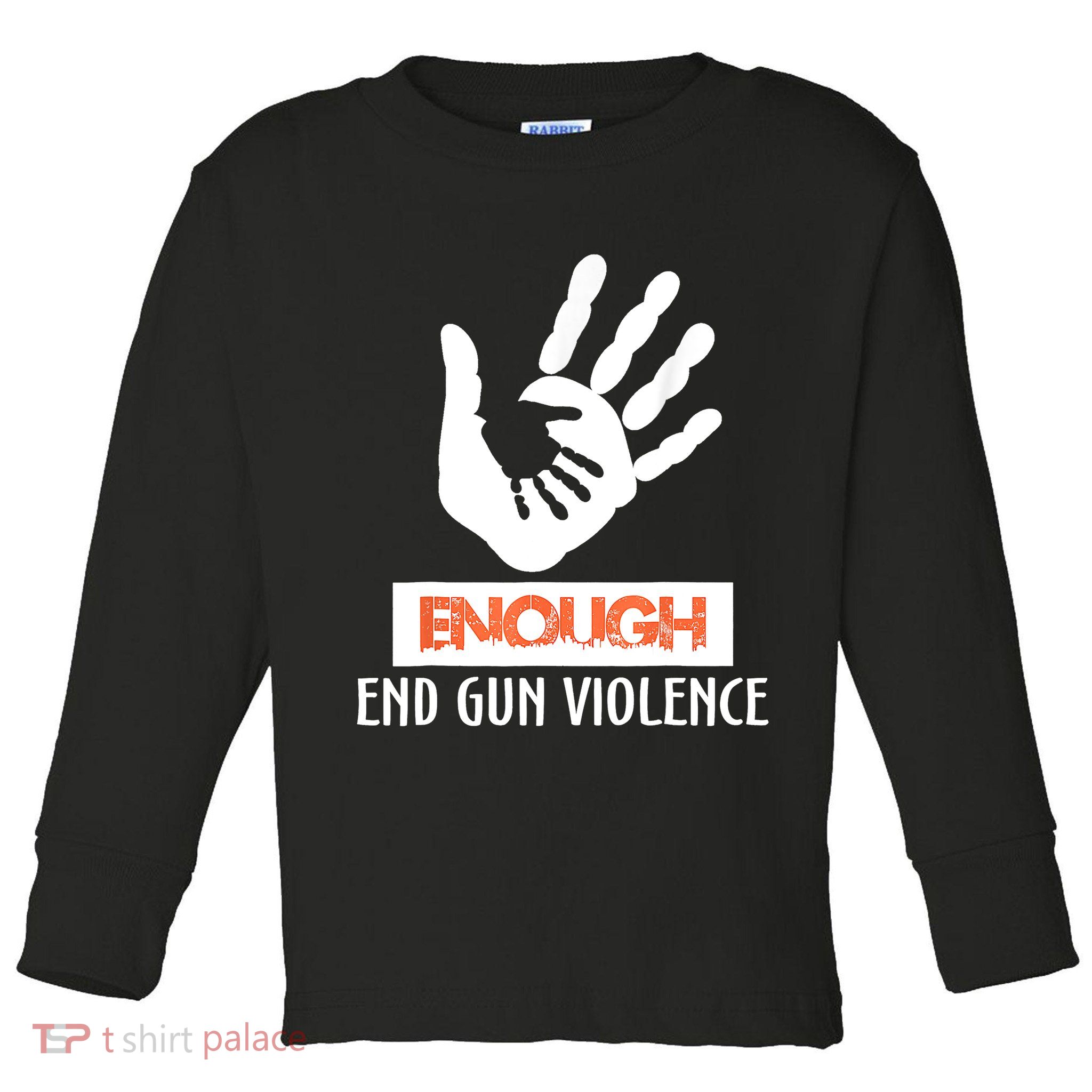 Enough End Gun Violence No Gun Awareness Day Wear Orange Toddler Long Sleeve Shirt