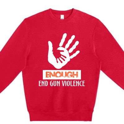 Enough End Gun Violence No Gun Awareness Day Wear Orange Premium Crewneck Sweatshirt