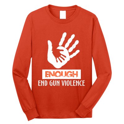 Enough End Gun Violence No Gun Awareness Day Wear Orange Long Sleeve Shirt