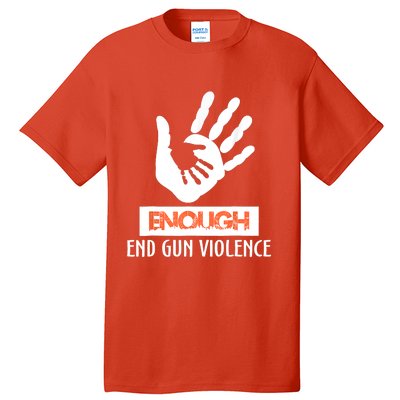 Enough End Gun Violence No Gun Awareness Day Wear Orange Tall T-Shirt