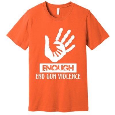 Enough End Gun Violence No Gun Awareness Day Wear Orange Premium T-Shirt