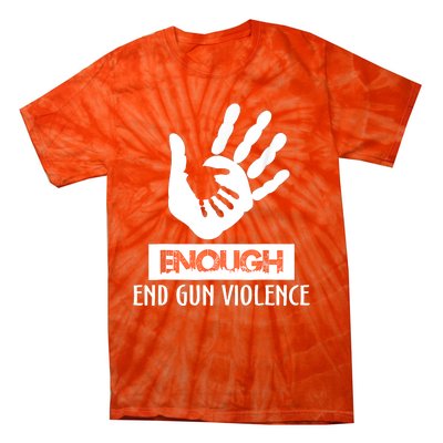 Enough End Gun Violence No Gun Awareness Day Wear Orange Tie-Dye T-Shirt