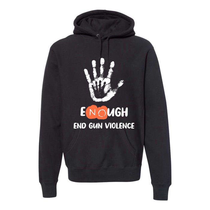 Enough End Gun Violence No Gun Anti Violence No Gun Premium Hoodie