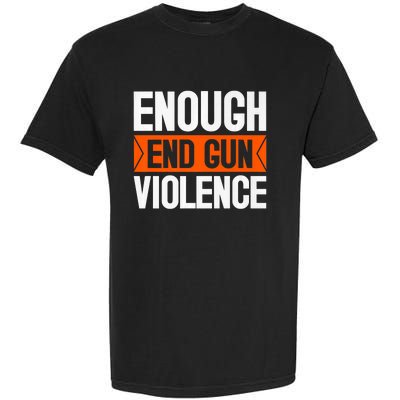 Enough End Gun Violence Wear Orange Anti Violence Garment-Dyed Heavyweight T-Shirt