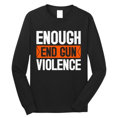 Enough End Gun Violence Wear Orange Anti Violence Long Sleeve Shirt