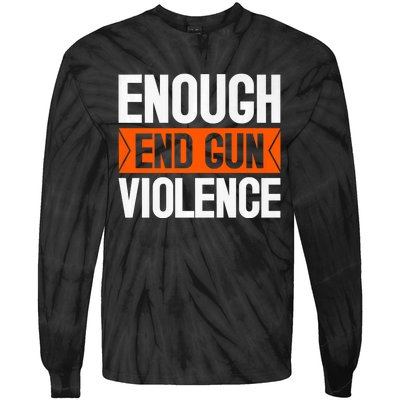 Enough End Gun Violence Wear Orange Anti Violence Tie-Dye Long Sleeve Shirt