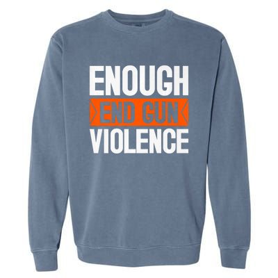 Enough End Gun Violence Wear Orange Anti Violence Garment-Dyed Sweatshirt