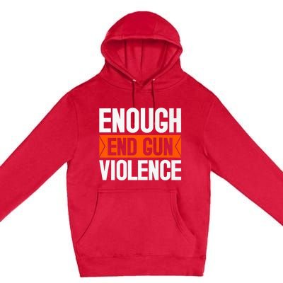 Enough End Gun Violence Wear Orange Anti Violence Premium Pullover Hoodie