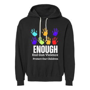 Enough End Gun Violence Protect Our Children Wear Orange Garment-Dyed Fleece Hoodie