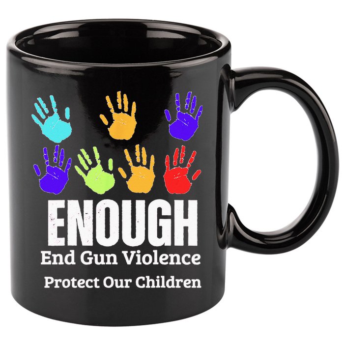 Enough End Gun Violence Protect Our Children Wear Orange 11oz C Handle Ceramic Mug