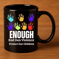 Enough End Gun Violence Protect Our Children Wear Orange 11oz C Handle Ceramic Mug