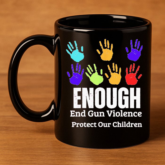 Enough End Gun Violence Protect Our Children Wear Orange 11oz C Handle Ceramic Mug