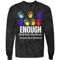 Enough End Gun Violence Protect Our Children Wear Orange Tie-Dye Long Sleeve Shirt