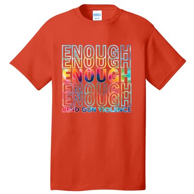 Enough End Gun Violence Awareness Day Wear Orange Tall T-Shirt