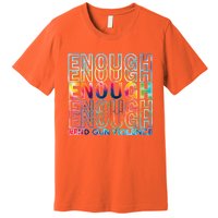 Enough End Gun Violence Awareness Day Wear Orange Premium T-Shirt