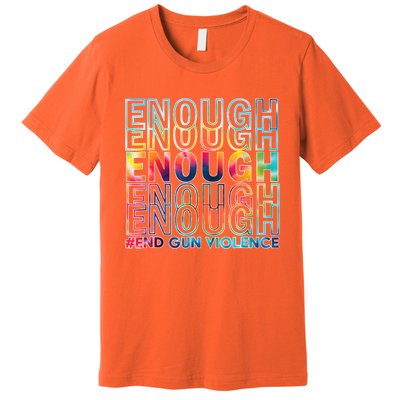 Enough End Gun Violence Awareness Day Wear Orange Premium T-Shirt