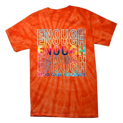 Enough End Gun Violence Awareness Day Wear Orange Tie-Dye T-Shirt