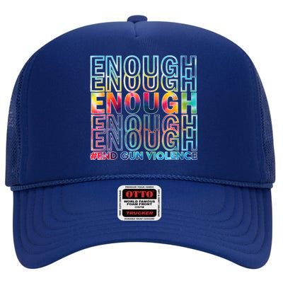 Enough End Gun Violence Awareness Day Wear Orange High Crown Mesh Back Trucker Hat