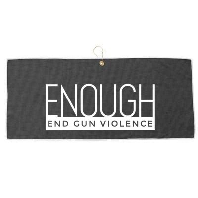 Enough End Gun Violence No Gun Awareness Day Wear Orange Large Microfiber Waffle Golf Towel
