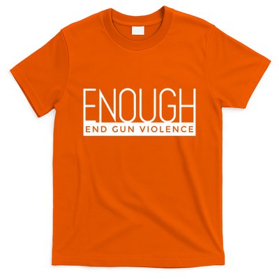 Enough End Gun Violence No Gun Awareness Day Wear Orange T-Shirt