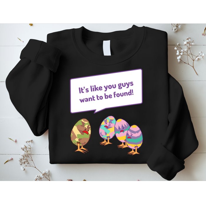 Easter Egg Hunt Funny Camo Eggs Want To Be Found Sweatshirt