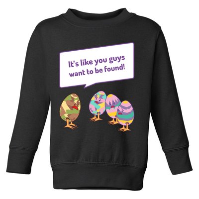 Easter Egg Hunt Funny Camo Eggs Want To Be Found Toddler Sweatshirt