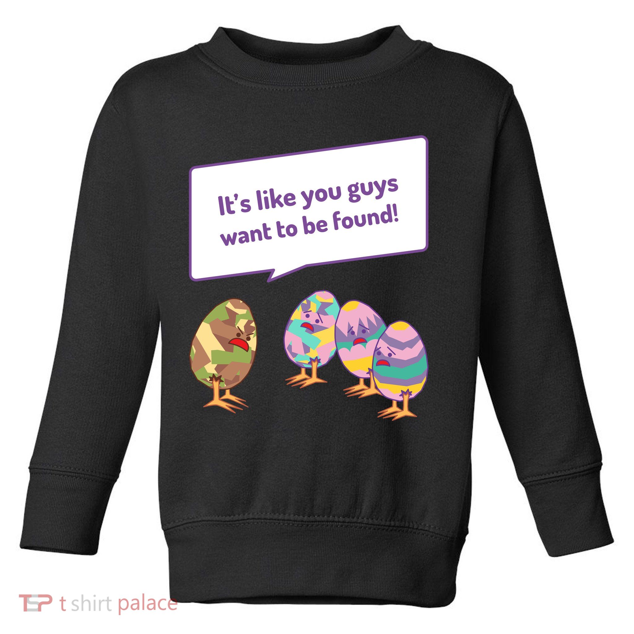 Easter Egg Hunt Funny Camo Eggs Want To Be Found Toddler Sweatshirt