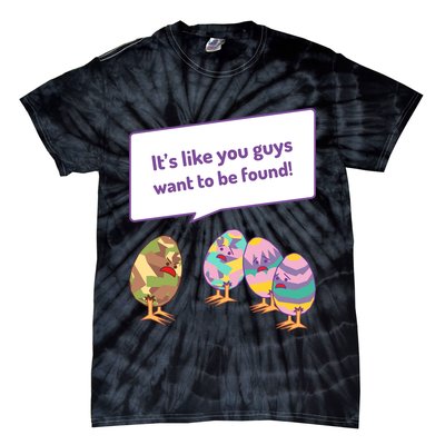Easter Egg Hunt Funny Camo Eggs Want To Be Found Tie-Dye T-Shirt