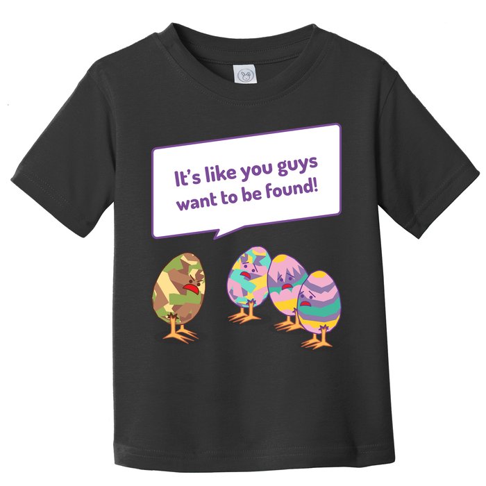 Easter Egg Hunt Funny Camo Eggs Want To Be Found Toddler T-Shirt