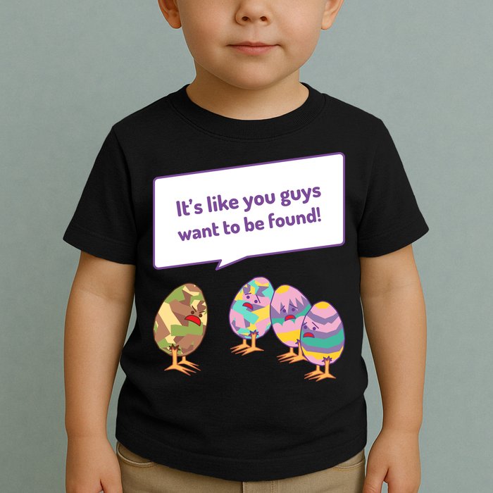 Easter Egg Hunt Funny Camo Eggs Want To Be Found Toddler T-Shirt