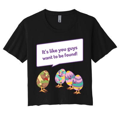 Easter Egg Hunt Funny Camo Eggs Want To Be Found Crop Top