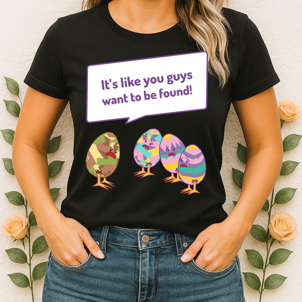 Easter Egg Hunt Funny Camo Eggs Want To Be Found Womens T-Shirt