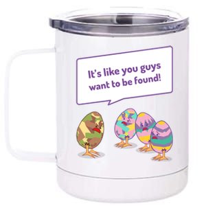 Easter Egg Hunt Funny Camo Eggs Want To Be Found 12 oz Stainless Steel Tumbler Cup