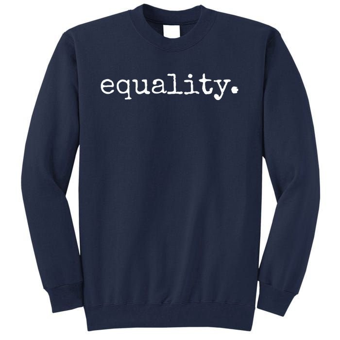 Equality Equal Human Rights Liberty Justice Peace Tall Sweatshirt