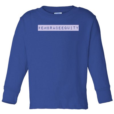 Embrace Equity International 'S Day March 8th Gift Toddler Long Sleeve Shirt