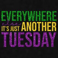 Everywhere Else Its Just Another Tuesday Mardi Gras Ladies PosiCharge Tri-Blend Wicking Tank