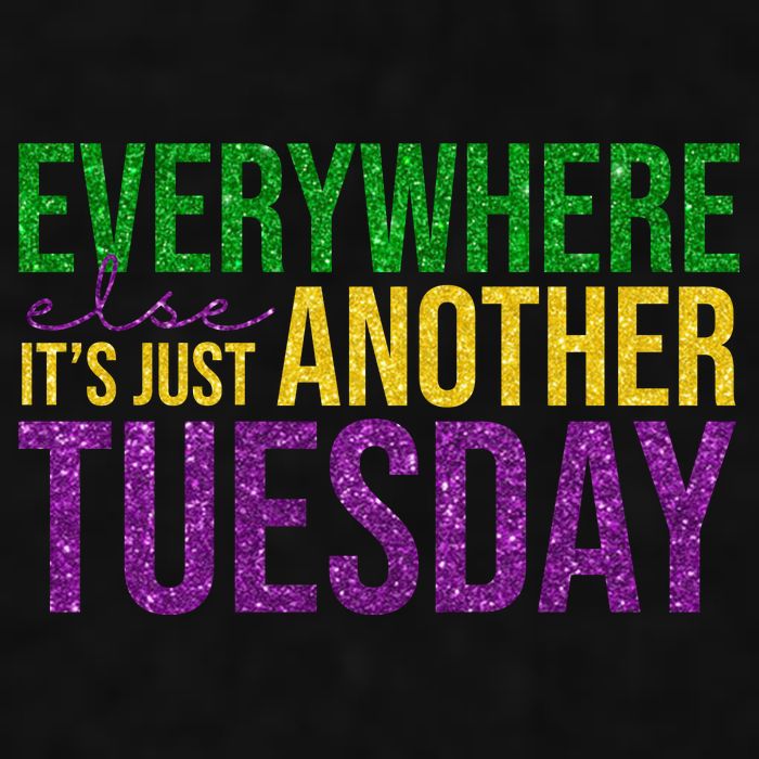 Everywhere Else Its Just Another Tuesday Mardi Gras Ladies PosiCharge Tri-Blend Wicking Tank