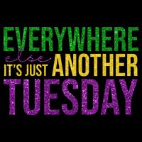 Everywhere Else Its Just Another Tuesday Mardi Gras 16 in Basic Backpack