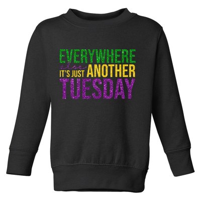 Everywhere Else Its Just Another Tuesday Mardi Gras Toddler Sweatshirt