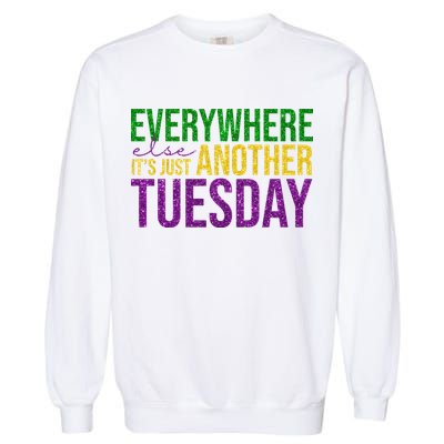Everywhere Else Its Just Another Tuesday Mardi Gras Garment-Dyed Sweatshirt