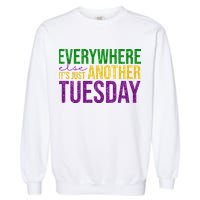 Everywhere Else Its Just Another Tuesday Mardi Gras Garment-Dyed Sweatshirt
