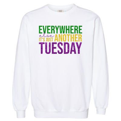 Everywhere Else Its Just Another Tuesday Mardi Gras Garment-Dyed Sweatshirt