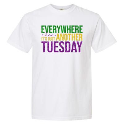 Everywhere Else Its Just Another Tuesday Mardi Gras Garment-Dyed Heavyweight T-Shirt