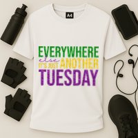 Everywhere Else Its Just Another Tuesday Mardi Gras Performance Shirt