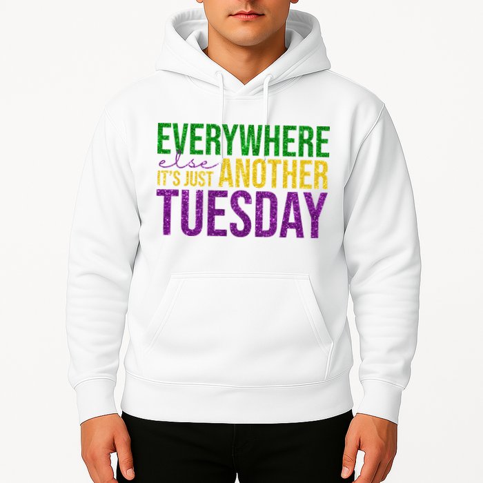Everywhere Else Its Just Another Tuesday Mardi Gras Hoodie